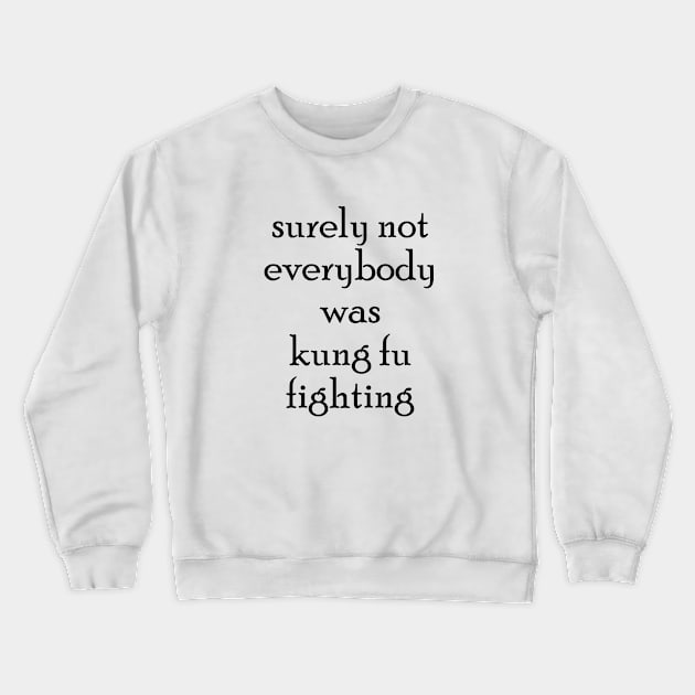 surely not everybody was kung fu fighting Crewneck Sweatshirt by bisho2412